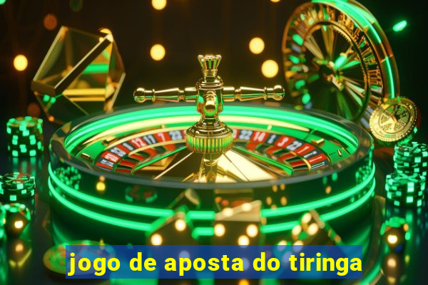 jogo de aposta do tiringa